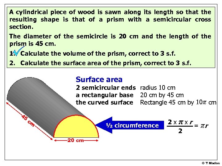 A cylindrical piece of wood is sawn along its length so that the resulting