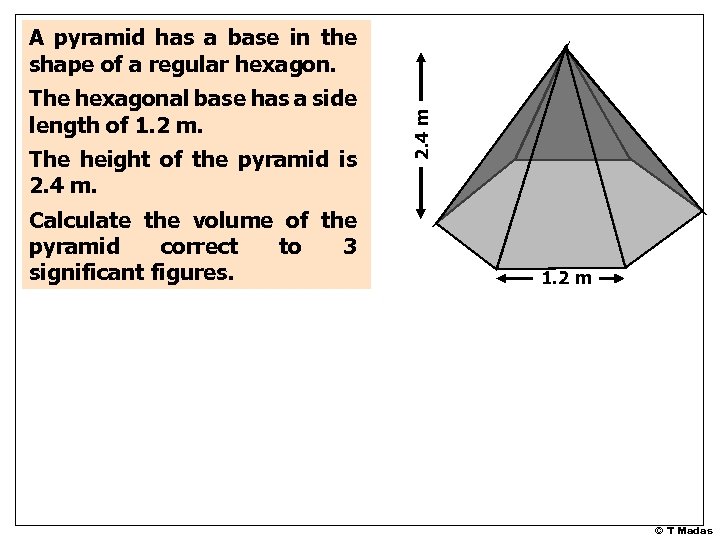 The hexagonal base has a side length of 1. 2 m. The height of