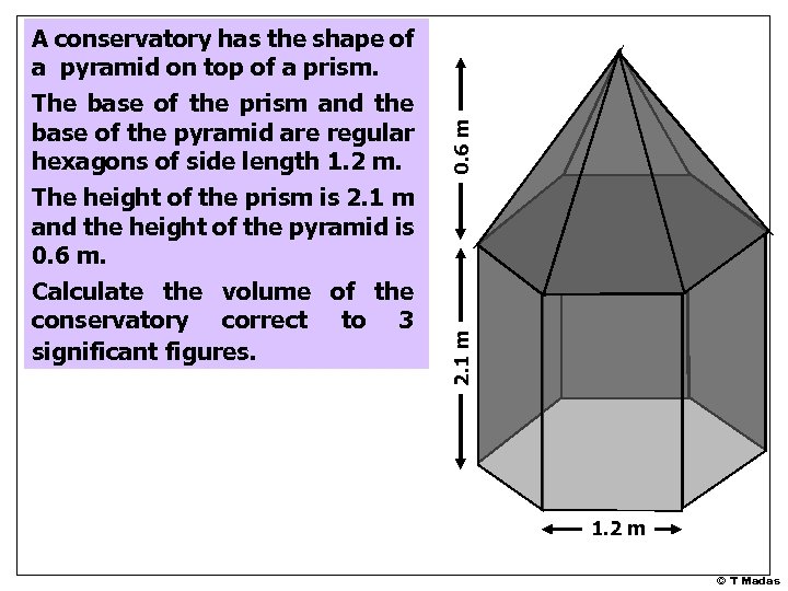 0. 6 m 2. 1 m A conservatory has the shape of a pyramid