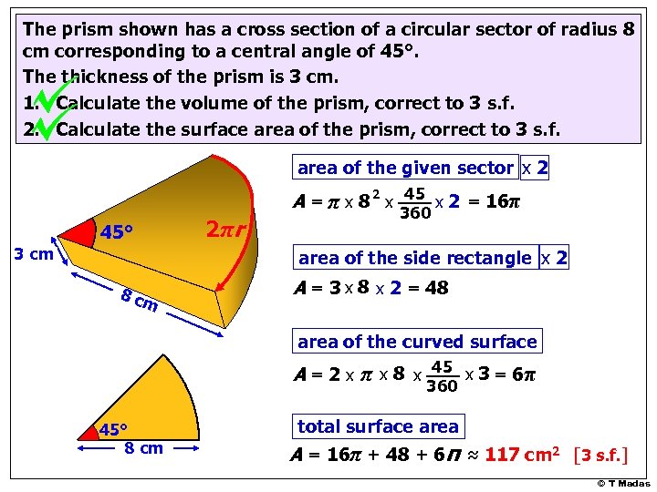 The prism shown has a cross section of a circular sector of radius 8