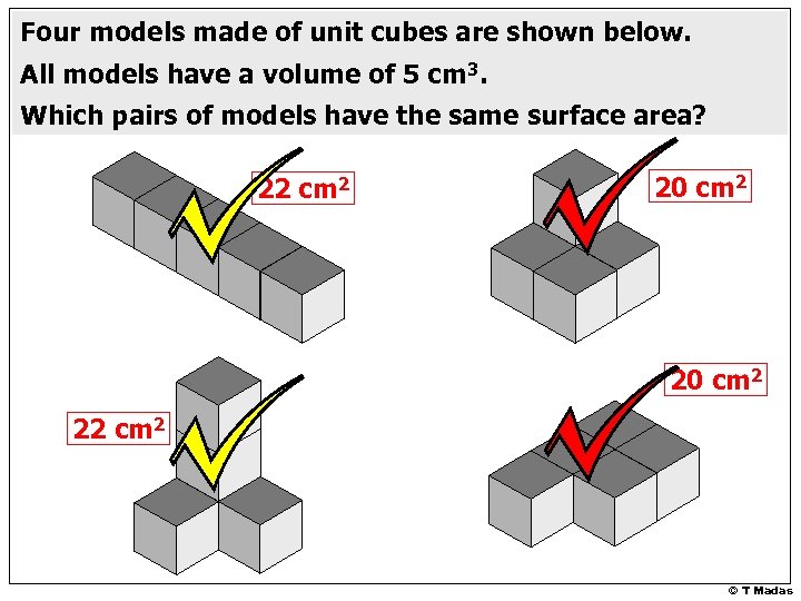 Four models made of unit cubes are shown below. All models have a volume