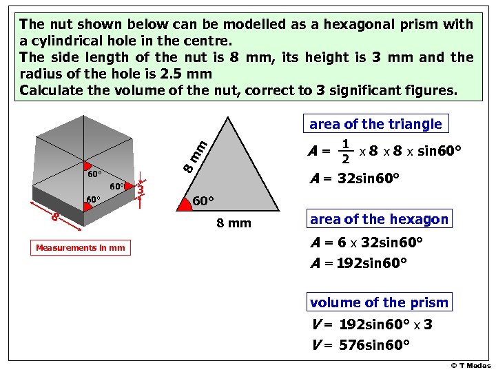 The nut shown below can be modelled as a hexagonal prism with a cylindrical