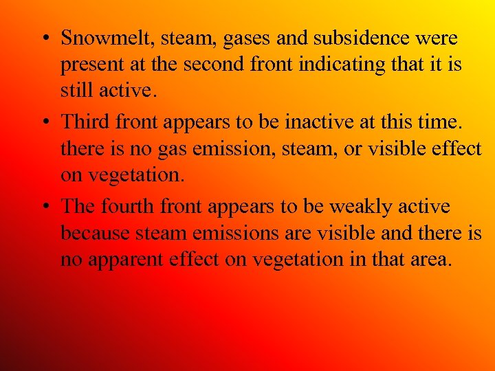  • Snowmelt, steam, gases and subsidence were present at the second front indicating