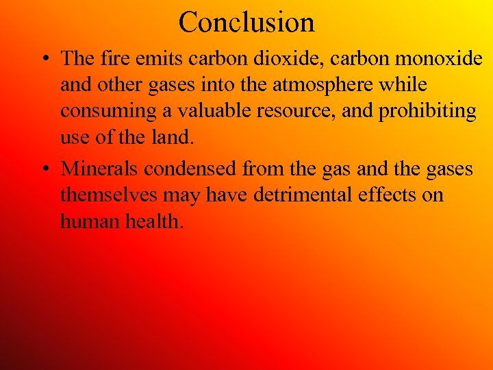 Conclusion • The fire emits carbon dioxide, carbon monoxide and other gases into the