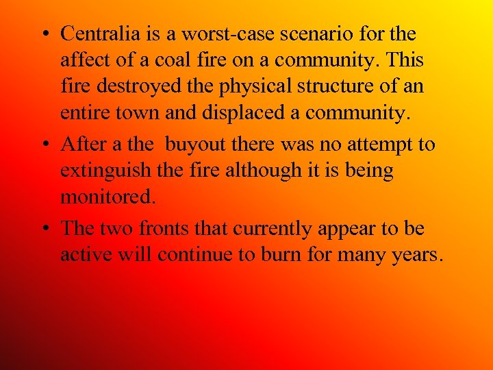  • Centralia is a worst-case scenario for the affect of a coal fire