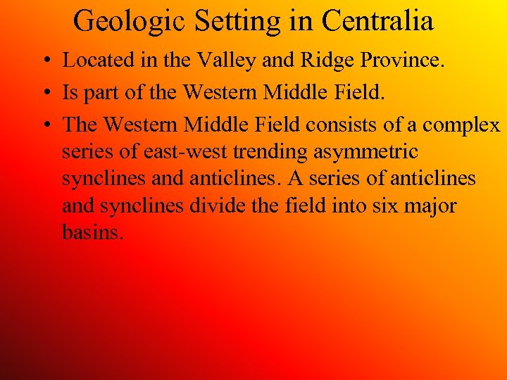 Geologic Setting in Centralia • Located in the Valley and Ridge Province. • Is