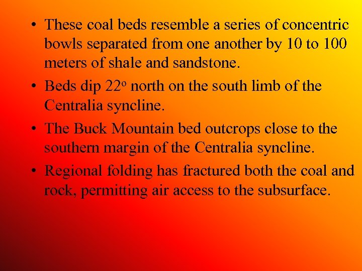  • These coal beds resemble a series of concentric bowls separated from one