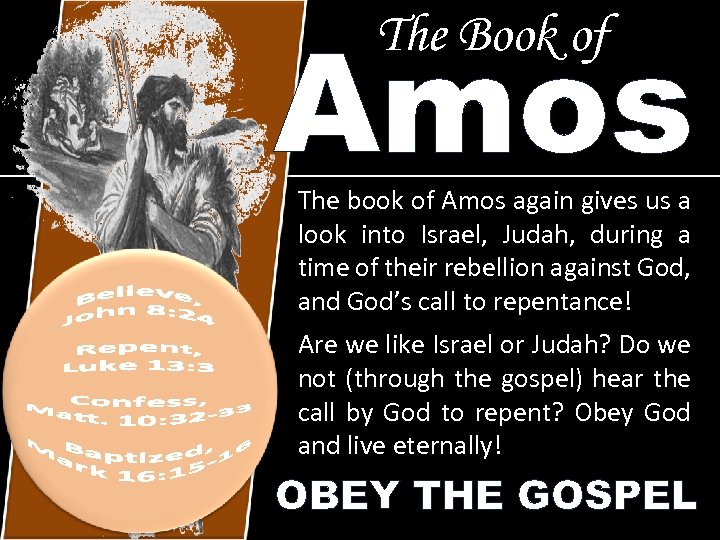 Amos The Book of The book of Amos again gives us a look into