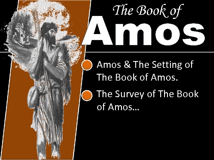 Amos The Book of Amos & The Setting of The Book of Amos. The