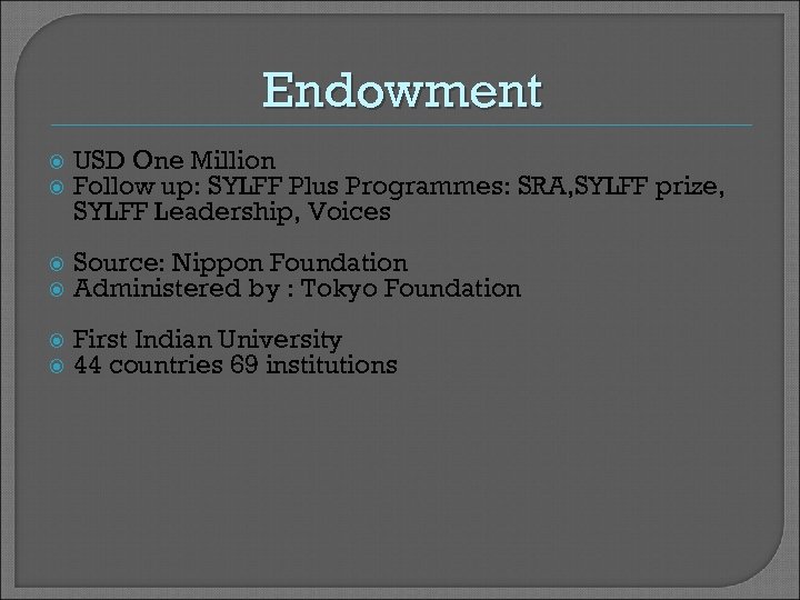 Endowment USD One Million Follow up: SYLFF Plus Programmes: SRA, SYLFF prize, SYLFF Leadership,
