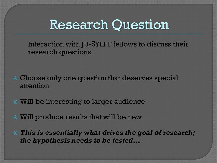 Research Question Interaction with JU-SYLFF fellows to discuss their research questions Choose only one
