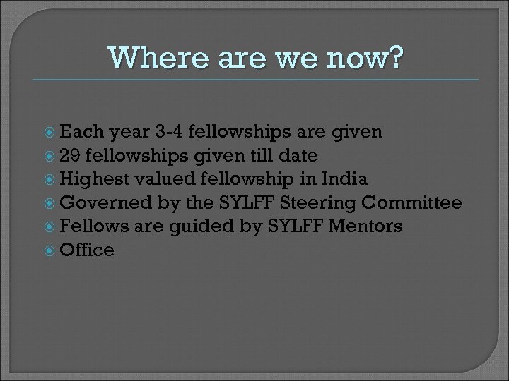 Where are we now? Each year 3 -4 fellowships are given 29 fellowships given