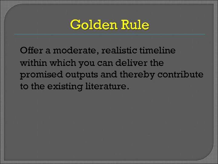Golden Rule Offer a moderate, realistic timeline within which you can deliver the promised
