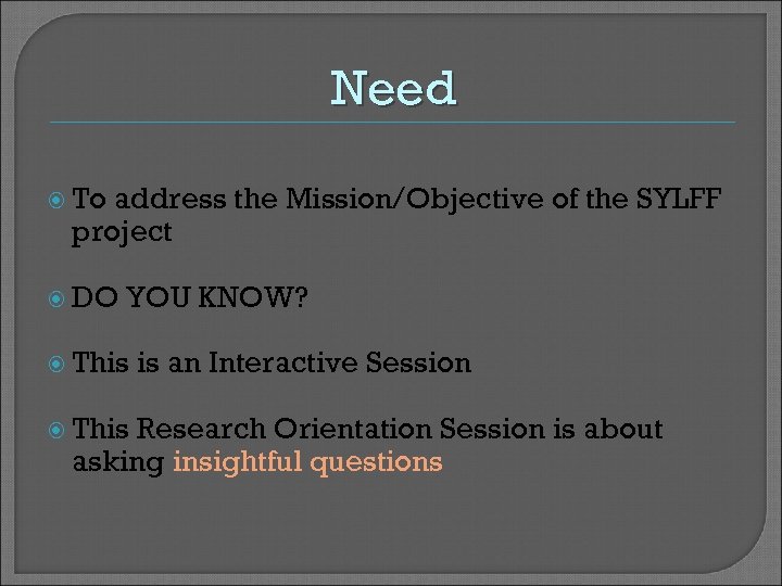 Need To address the Mission/Objective of the SYLFF project DO YOU KNOW? This is