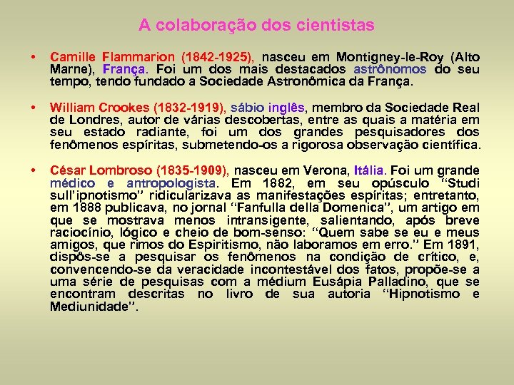 A colaboração dos cientistas • Camille Flammarion (1842 -1925), nasceu em Montigney-le-Roy (Alto Marne),