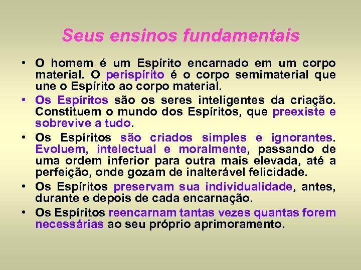 Seus ensinos fundamentais • O homem é um Espírito encarnado em um corpo material.