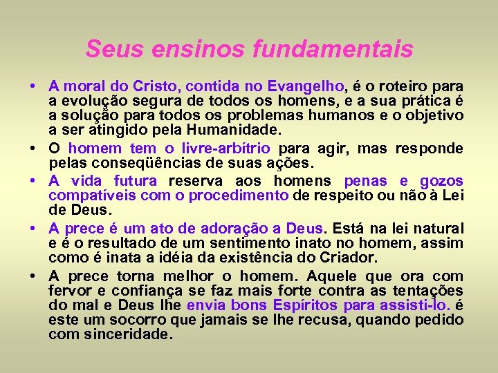 Seus ensinos fundamentais • A moral do Cristo, contida no Evangelho, é o roteiro