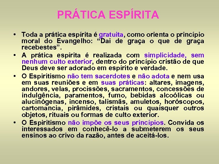 PRÁTICA ESPÍRITA • Toda a prática espírita é gratuita, como orienta o princípio moral