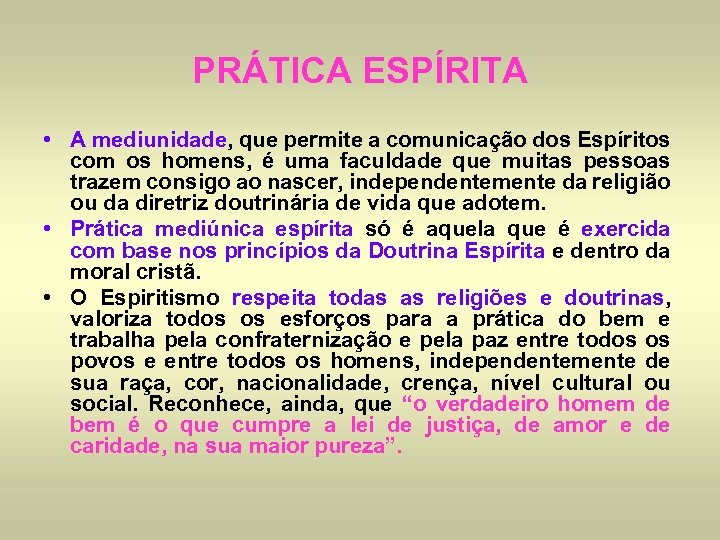 PRÁTICA ESPÍRITA • A mediunidade, que permite a comunicação dos Espíritos com os homens,