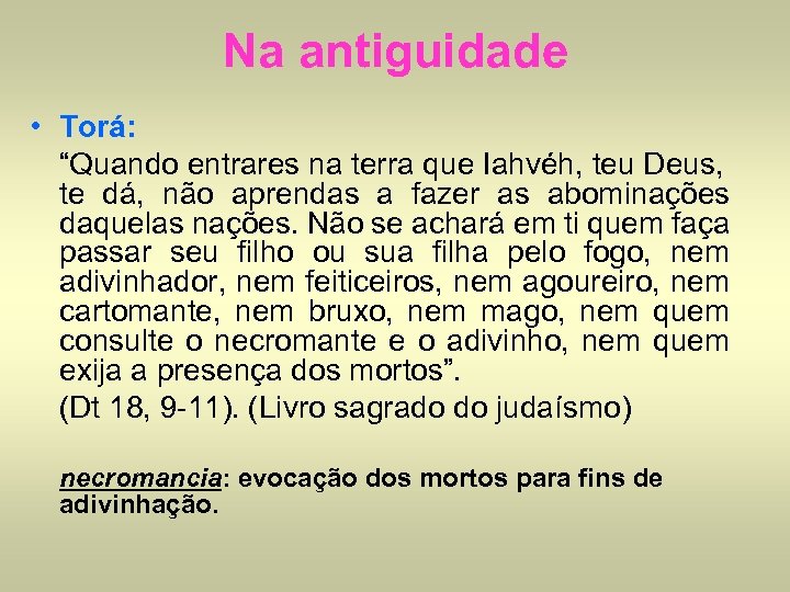 Na antiguidade • Torá: “Quando entrares na terra que Iahvéh, teu Deus, te dá,