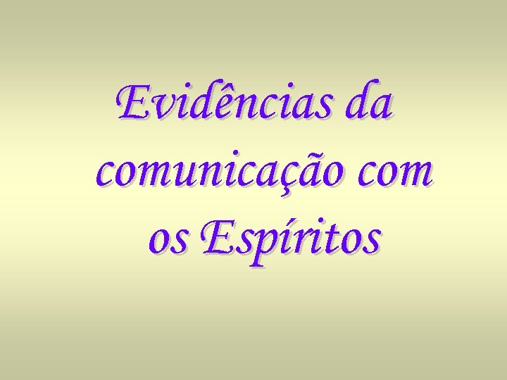 Evidências da comunicação com os Espíritos 