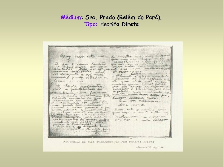 Médium: Sra. Prado (Belém do Pará). Tipo: Escrita Direta 