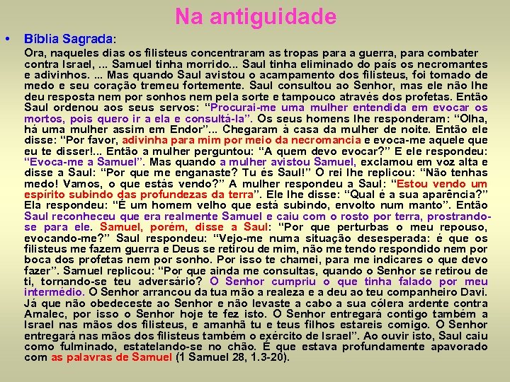 Na antiguidade • Bíblia Sagrada: Ora, naqueles dias os filisteus concentraram as tropas para