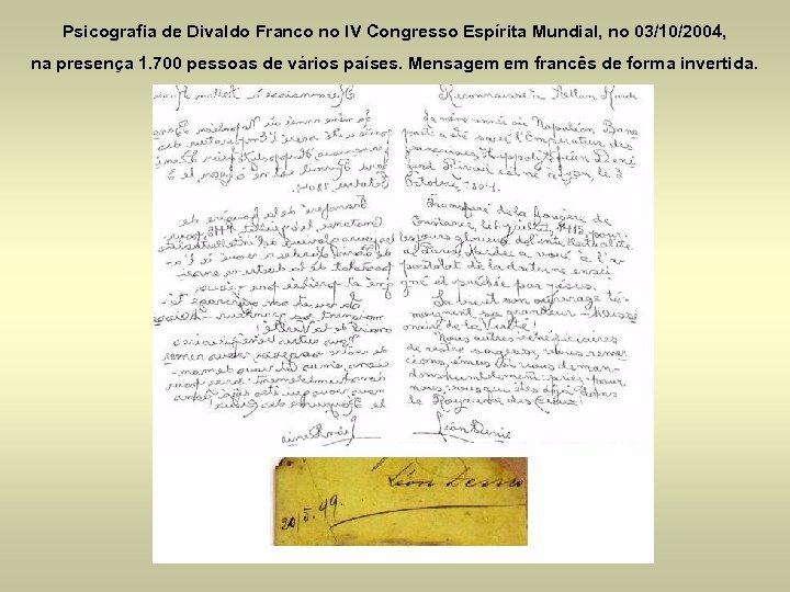 Psicografia de Divaldo Franco no IV Congresso Espírita Mundial, no 03/10/2004, na presença 1.