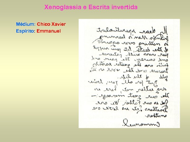 Xenoglassia e Escrita invertida Médium: Chico Xavier Espírito: Emmanuel 