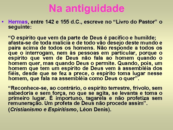 Na antiguidade • Hermas, entre 142 e 155 d. C. , escreve no “Livro