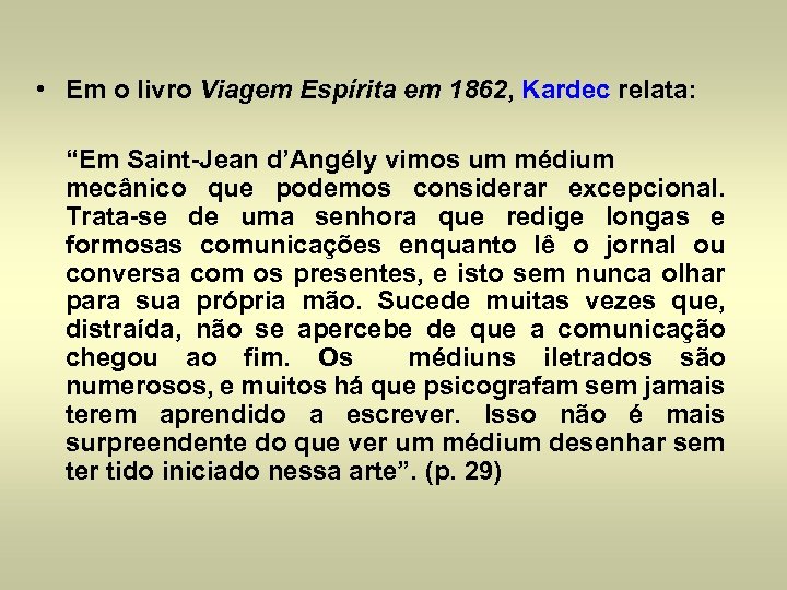  • Em o livro Viagem Espírita em 1862, Kardec relata: “Em Saint-Jean d’Angély