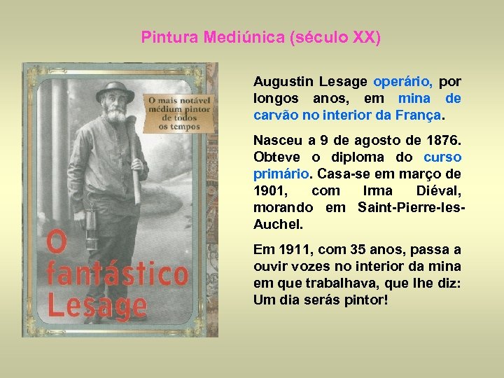 Pintura Mediúnica (século XX) Augustin Lesage operário, por longos anos, em mina de carvão