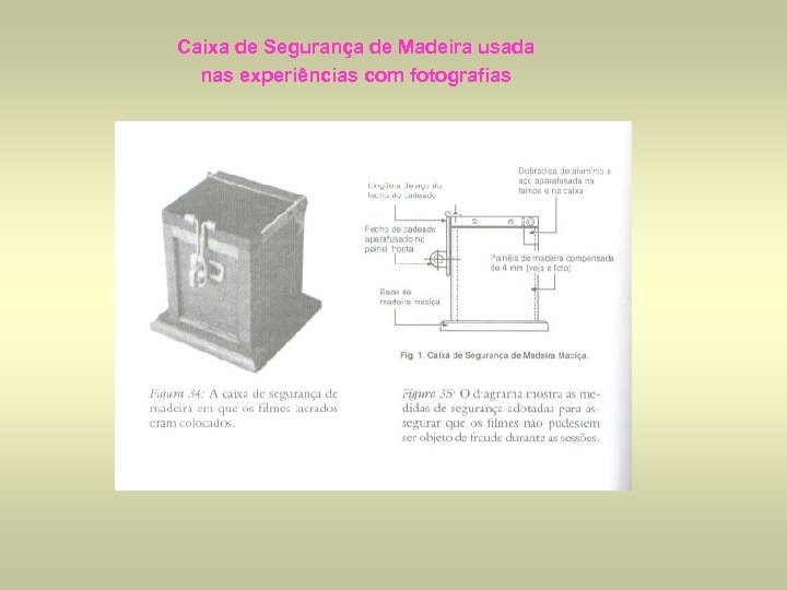 Caixa de Segurança de Madeira usada nas experiências com fotografias 