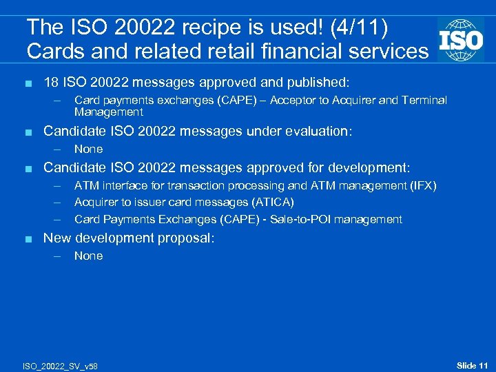 The ISO 20022 recipe is used! (4/11) Cards and related retail financial services <