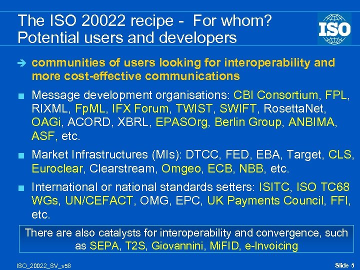 The ISO 20022 recipe - For whom? Potential users and developers è communities of