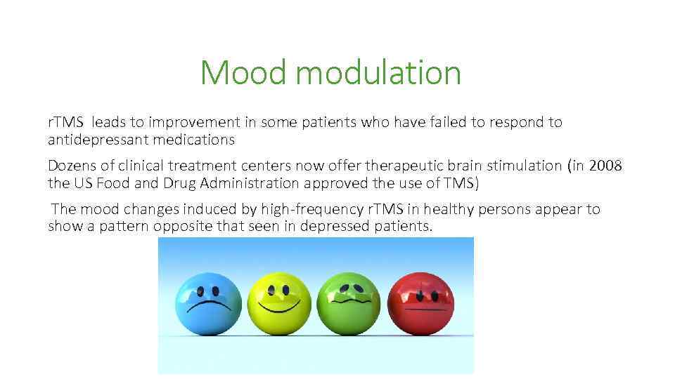Mood modulation r. TMS leads to improvement in some patients who have failed to