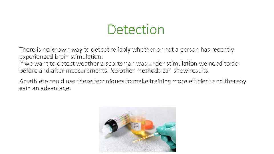 Detection There is no known way to detect reliably whether or not a person