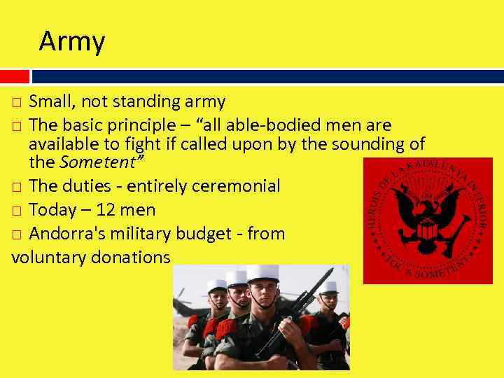 Army Small, not standing army The basic principle – “all able-bodied men are available