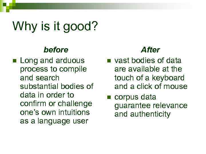Why is it good? n before Long and arduous process to compile and search