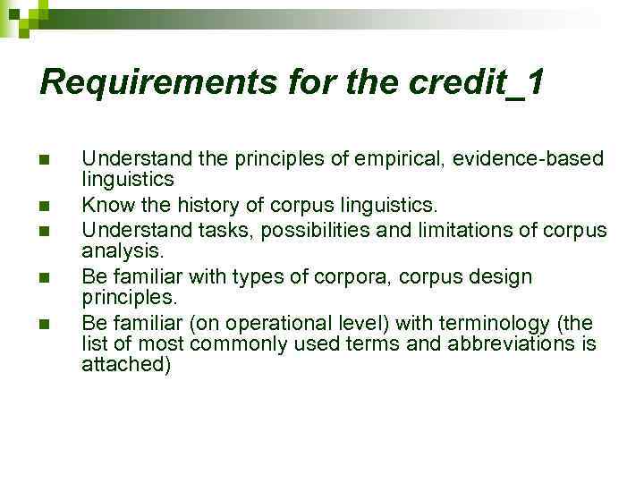 Requirements for the credit_1 n n n Understand the principles of empirical, evidence-based linguistics