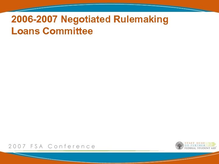 2006 -2007 Negotiated Rulemaking Loans Committee 