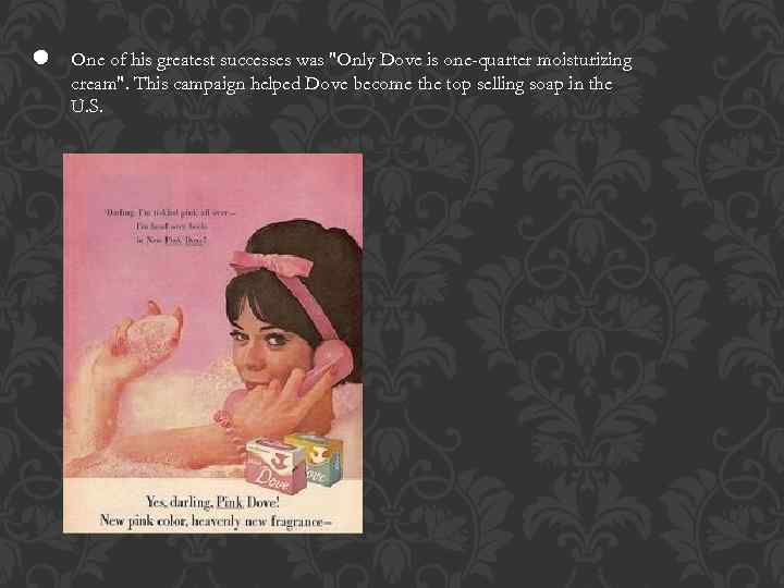 One of his greatest successes was 