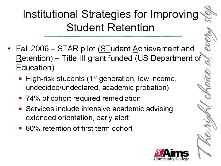 Institutional Strategies for Improving Student Retention • Fall 2006 – STAR pilot (STudent Achievement