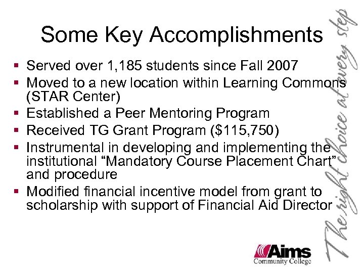 Some Key Accomplishments § Served over 1, 185 students since Fall 2007 § Moved