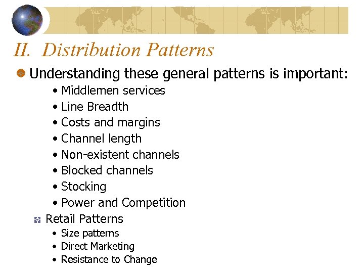 II. Distribution Patterns Understanding these general patterns is important: • Middlemen services • Line