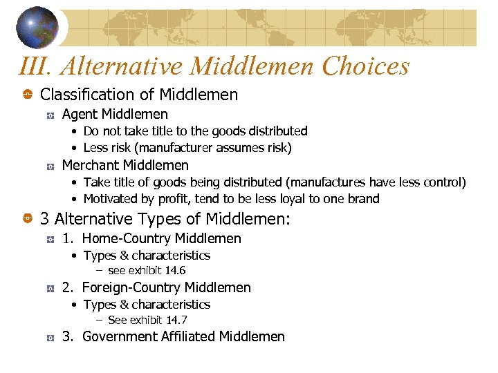 III. Alternative Middlemen Choices Classification of Middlemen Agent Middlemen • Do not take title