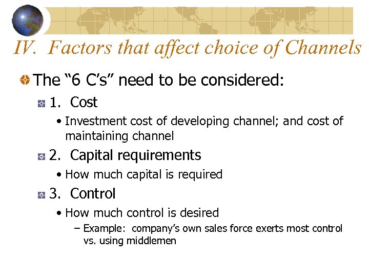 IV. Factors that affect choice of Channels The “ 6 C’s” need to be