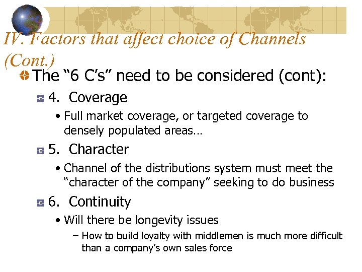 IV. Factors that affect choice of Channels (Cont. ) The “ 6 C’s” need