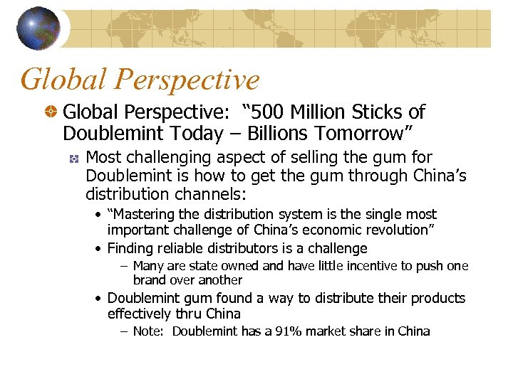 Global Perspective: “ 500 Million Sticks of Doublemint Today – Billions Tomorrow” Most challenging