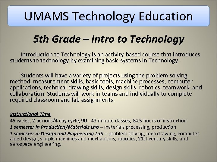 UMAMS Technology Education 5 th Grade – Intro to Technology Introduction to Technology is